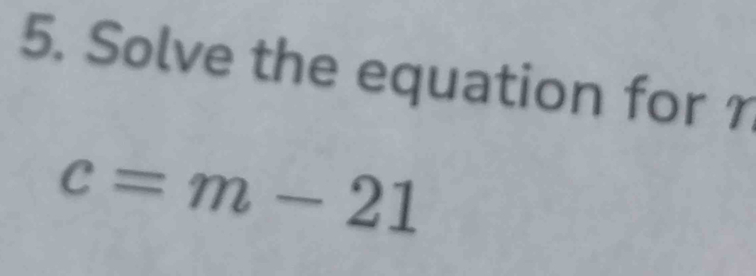 Solve the equation for r
c=m-21