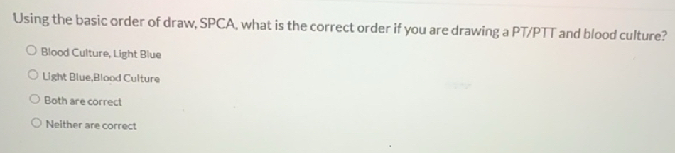 Solved: Using the basic order of draw, SPCA, what is the correct order ...