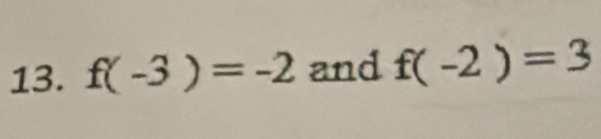 f(-3)=-2 and f(-2)=3