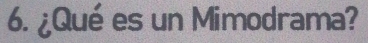 ¿Qué es un Mimodrama?
