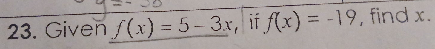 Given f(x)=5-3x ,if f(x)=-19 , find x.