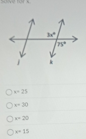 Solve for x.
x=25
x=30
x=20
x=15