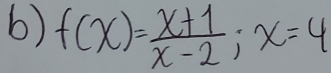 f(x)= (x+1)/x-2 ; x=4