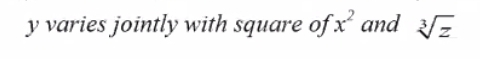 y varies jointly with square of x^2 and sqrt[3](z)