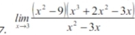 limlimits _xto 3 ((x^2-9)(x^3+2x^2-3x))/x^2-3x 