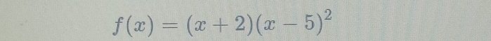 f(x)=(x+2)(x-5)^2