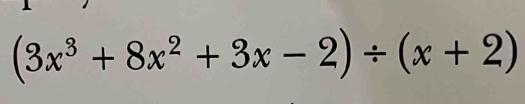 (3x^3+8x^2+3x-2)/ (x+2)