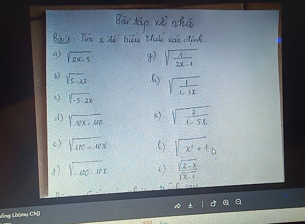 Bāu hap vè nhā 
Bai Tim x do bieue Tluo xac otine.
sqrt(ex-5)
9) sqrt(frac 1)2x-1
sqrt(5-2x)
sqrt(frac 1)1-3x
sqrt(-5-2x)
d) sqrt(10x-100)
K) sqrt(frac 3)1-5x
() sqrt(100-10)xxx () sqrt(x^2+1)
sqrt(-160-10x)
 (sqrt(2-x))/sqrt(x-1) 