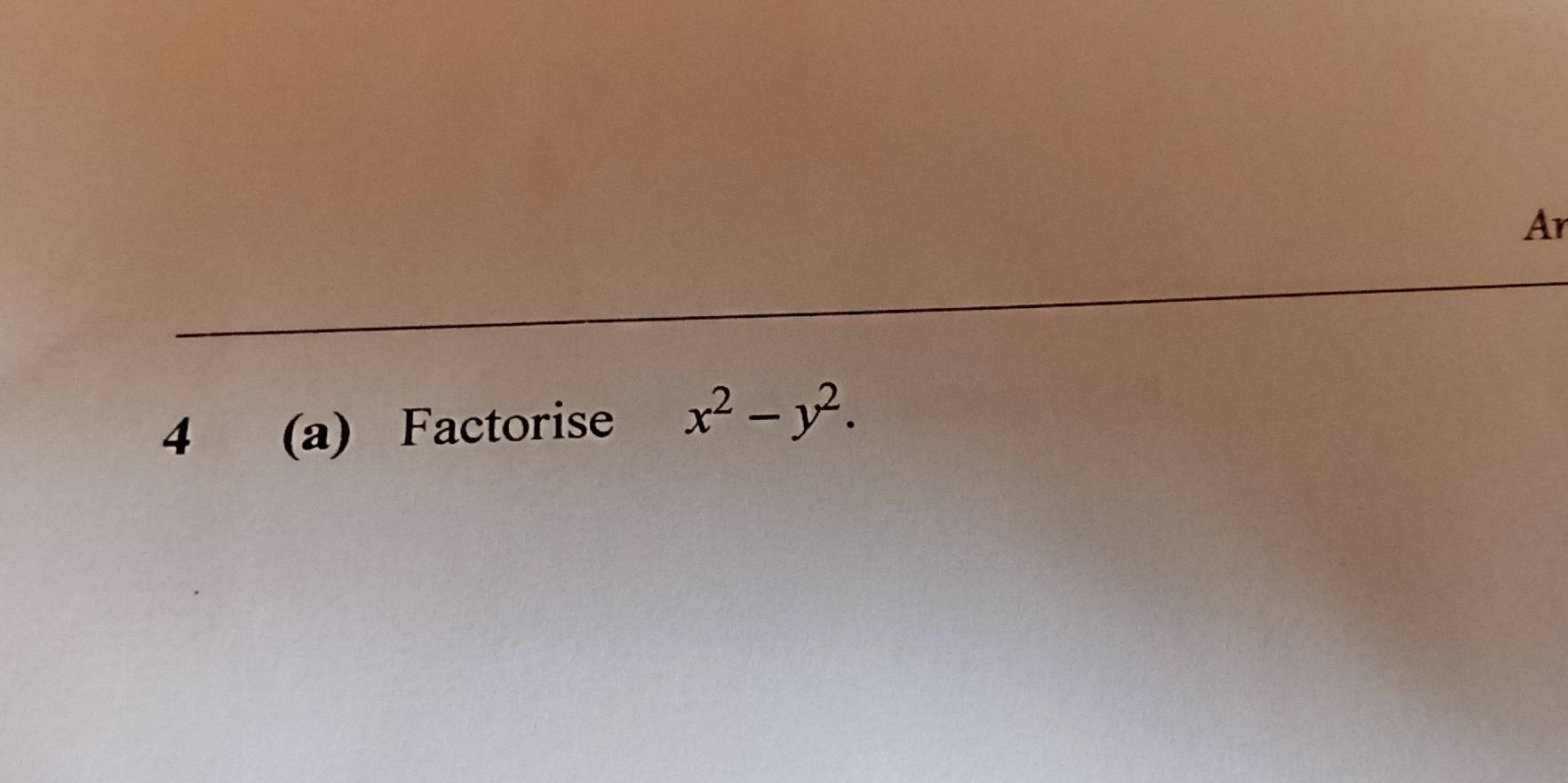 Ar 
4 (a) Factorise x^2-y^2.