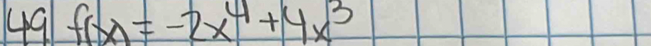 491 f(x)=-2x^4+4x^3