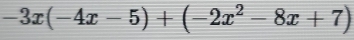 -3x(-4x-5)+(-2x^2-8x+7)