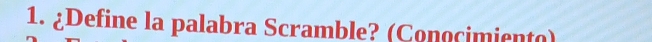 ¿Define la palabra Scramble? (Conocimiento)