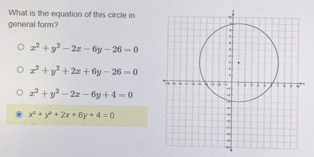 What is the equation of this circle in
general form?
x^2+y^2-2x-6y-26=0
x^2+y^2+2x+6y-26=0
x^2+y^2-2x-6y+4=0
x^2+y^2+2x+6y+4=0