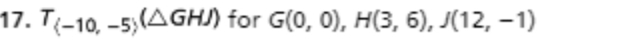 T_(-10,-5)(△ GHJ) for G(0,0), H(3,6), J(12,-1)