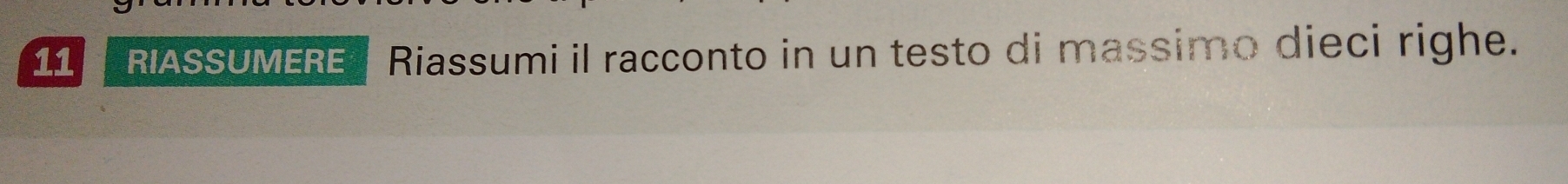 RIASSUMERE Riassumi il racconto in un testo di massimo dieci righe.