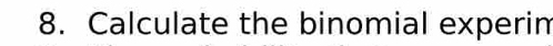 Calculate the binomial experim