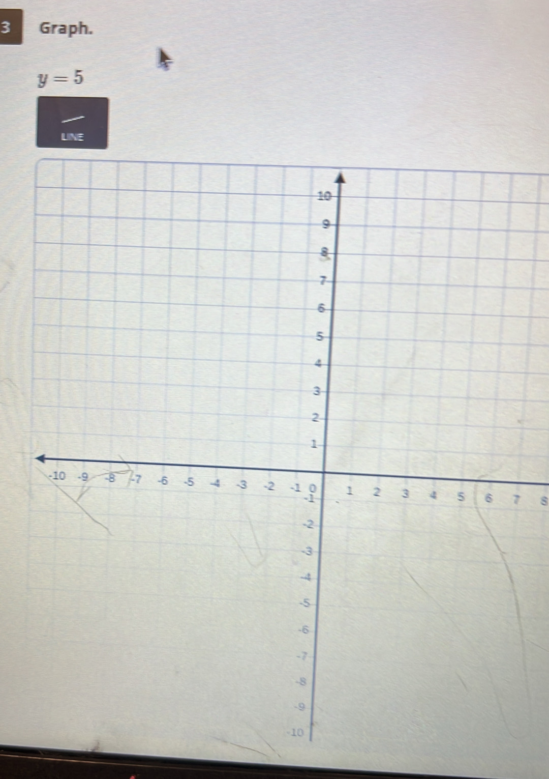 Graph.
y=5
LINE
7 8