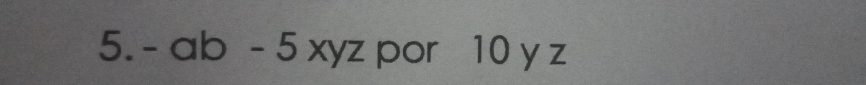 -ab-5xyz por 10 y z