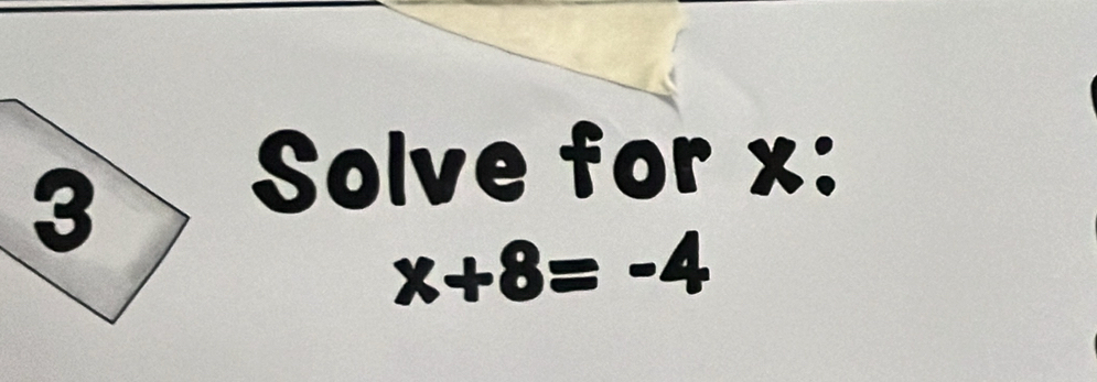 Solve for x :
x+8=-4