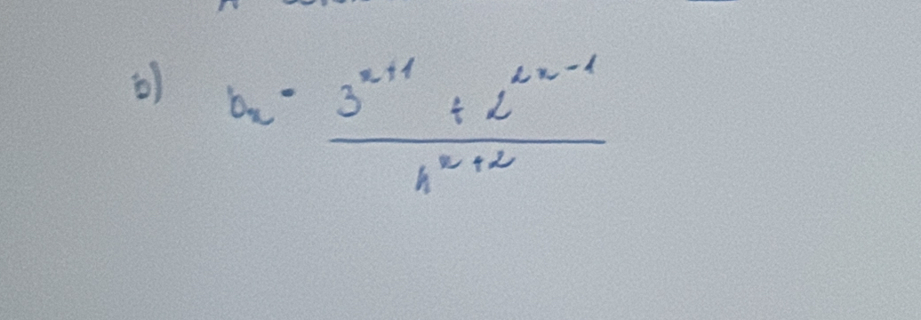 b_n= (3^(n+1)+2^(2n-1))/n^(n+2) 