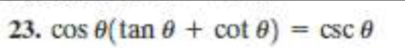 cos θ (tan θ +cot θ )=csc θ