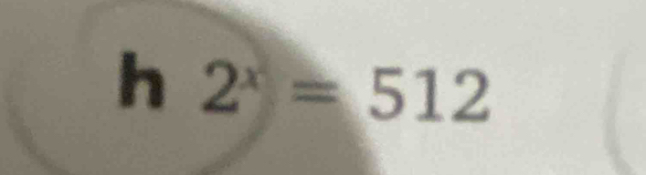 2^x=512