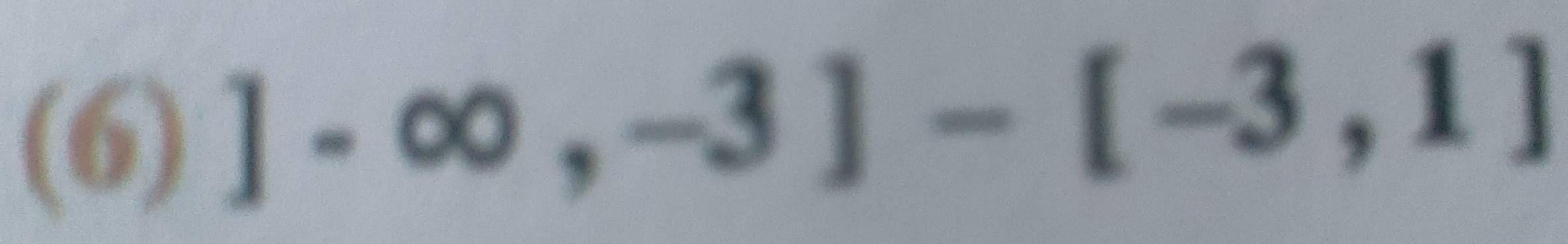 (6)
]-∈fty ,-3]-[-3,1]