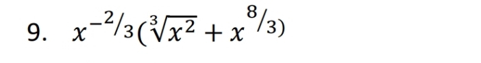 x^(-^2/3)(sqrt[3](x^2)+x^(8/3))