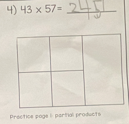 3* 57= _ 
Practice page 1: partial products