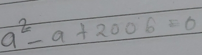 a^2-a+2006=0