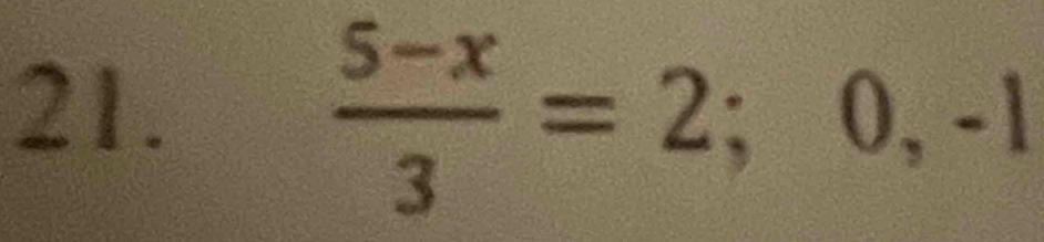  (5-x)/3 =2;0,-1