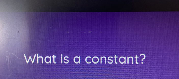 What is a constant?