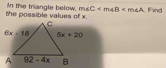 In the triangle below, m∠ C . Find
the possible values of x.