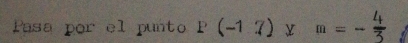 Pasa por el punto P(-17)* m=-