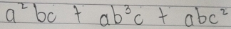 a^2bc+ab^3c+abc^2