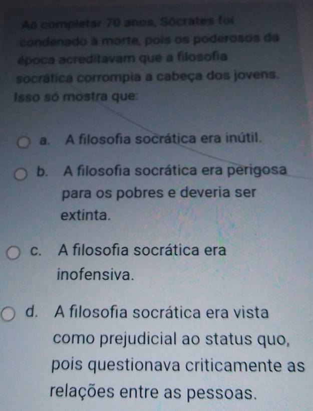 Resolvido:Ao completar 70 anos, Sócrates foi condenado à morte, pois os ...