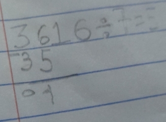 3616/ 7=
 (-35)/04 