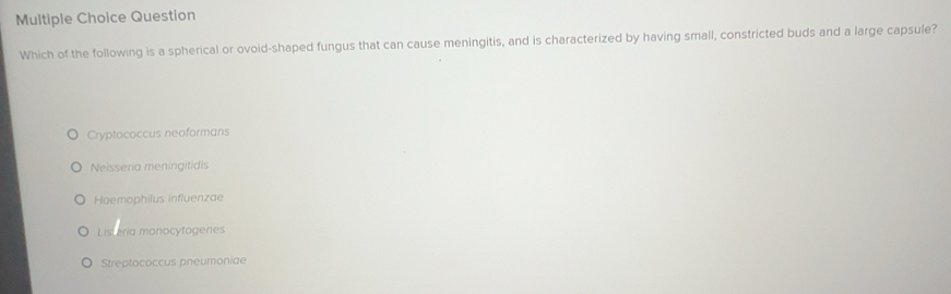 Solved: Question Which of the following is a spherical or ovoid-shaped ...