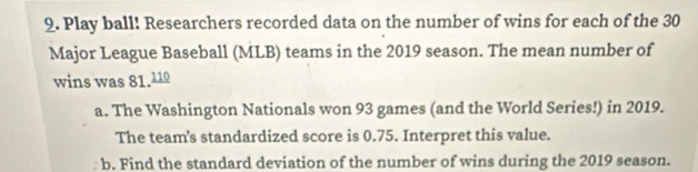 Solved: Play ball! Researchers recorded data on the number of wins for ...
