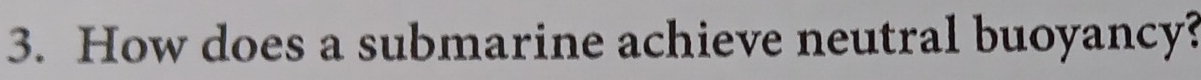 How does a submarine achieve neutral buoyancy?