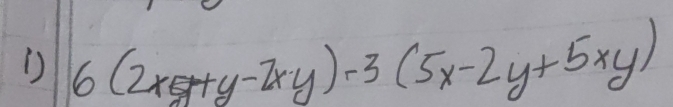 6(2x5y+y-2xy)-3(5x-2y+5xy)