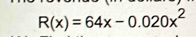 R(x)=64x-0.020x^2