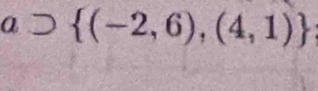 a⊃  (-2,6),(4,1)