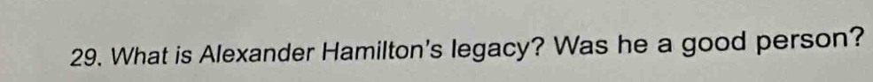 What is Alexander Hamilton's legacy? Was he a good person?