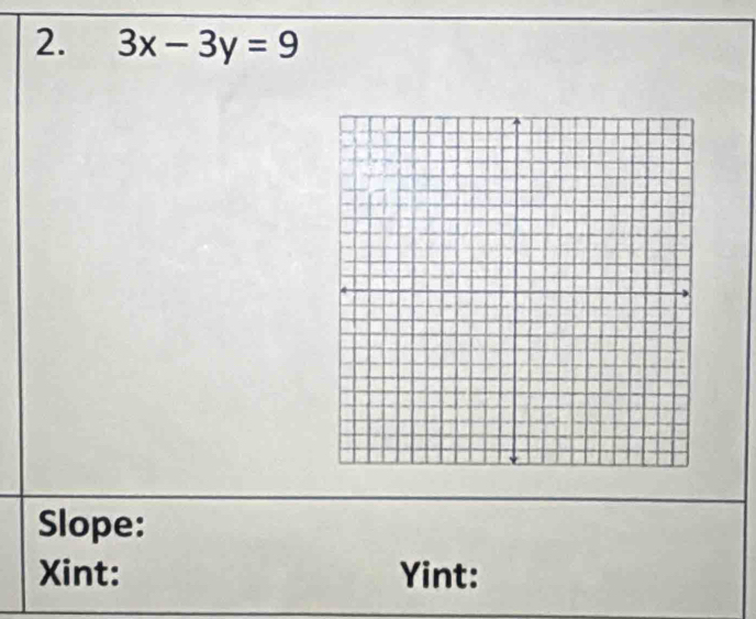 3x-3y=9
Slope: 
Xint: Yint: