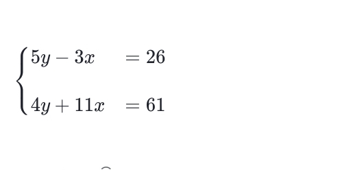 beginarrayl 5y-3x=26 4y+11x=61endarray.