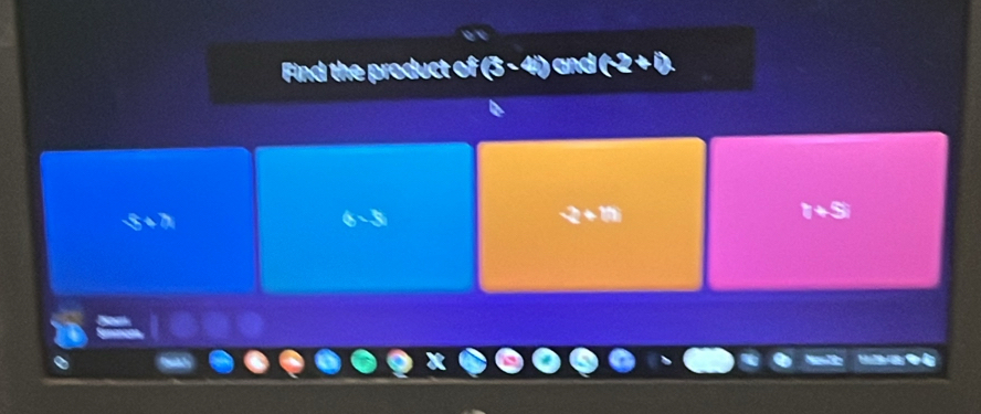 Find the product of 3 1(-2+)
k
2+11
i+s