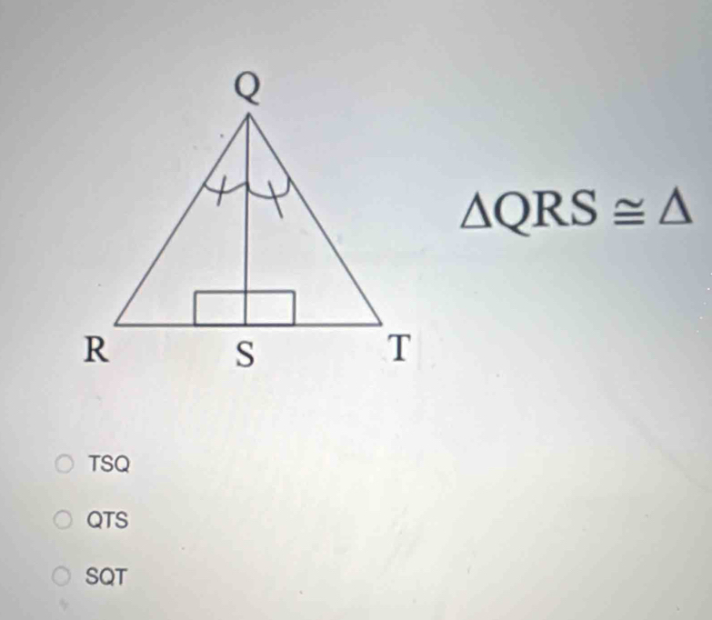 △ QRS≌ △
TSQ
QTS
SQT