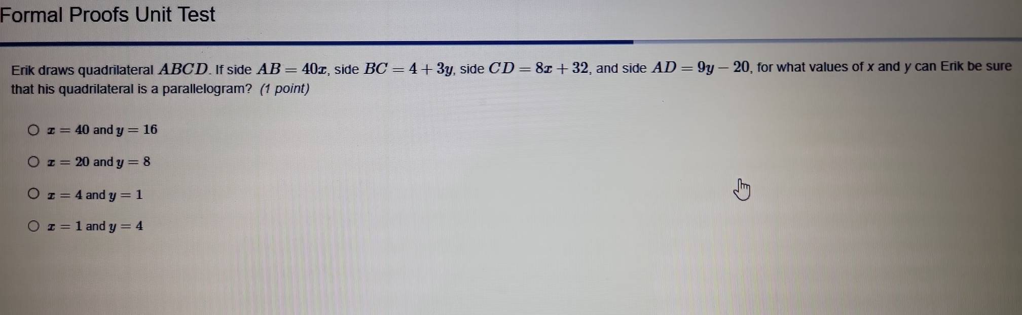 Solved: Formal Proofs Unit Test Erik draws quadrilateral ABCD. If side ...