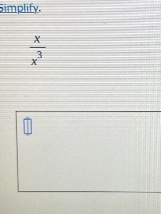 Simplify.
 x/x^3 
□